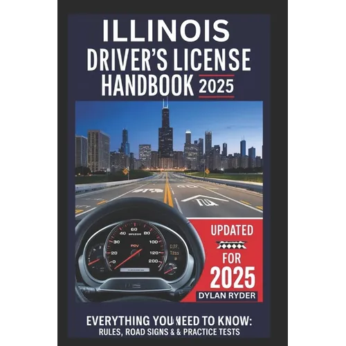 Illinois Drivers License Handbook 2025: Everything You Need to Know, Rules, Road Signs and Practice Tests