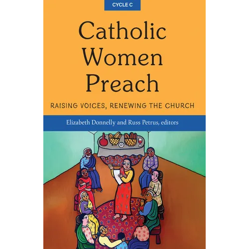 Catholic Women Preach: Raising Voices, Renewing the Church - Cycle C