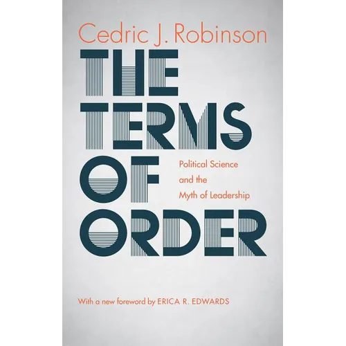 The Terms of Order: Political Science and the Myth of Leadership
