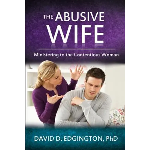The Abusive Wife: Ministering to the Contentious Woman
