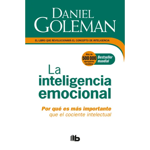 La Inteligencia Emocional: Por Qué Es Más Importante Que El Cociente Intelectual / Emotional Intelligence
