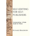 Self-editing for Self-publishers: Incorporating: A Style Guide for Fiction
