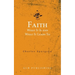 Faith: What It Is and What It Leads To