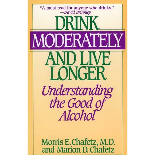 Drink Moderately and Live Longer: Understanding the Good of Alcohol