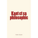 Kant et sa philosophie