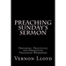Preaching Sunday's Sermon: Preparing, Practicing and Presenting Preaching Workbook