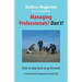 Managing Professionals? Don't!: How to step back to go forward