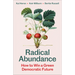 Radical Abundance: How to Win a Green Democratic Future