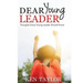 Dear Young Leader: Thoughts Every Young Leader Should Know