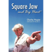 Square Jaw and Big Heart - The Life and Times of a Hollywood Actor