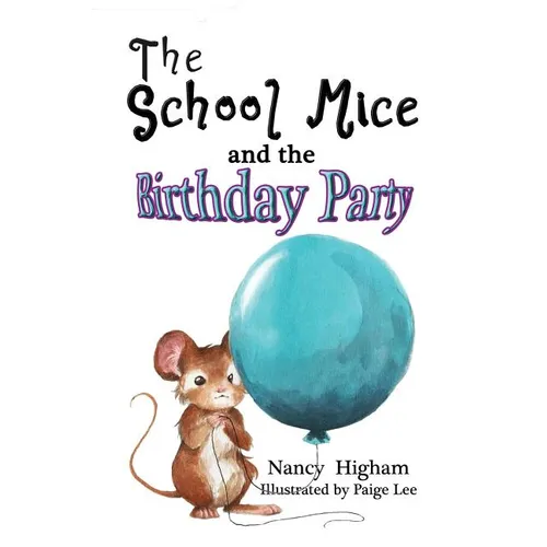 The School Mice and the Birthday Party: Book 6 For both boys and girls ages 6-12 Grades: 1-6