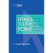HTML5 To The Point