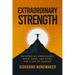 Extraordinary Strength: Building an Unbreakable Mind, Body, and Spirit for a Life of Purpose