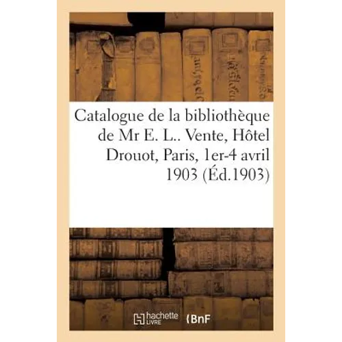Catalogue de la bibliothèque de Mr E. L., livres illustrés du XIXe siècle, éditions de luxe: lettres autographes. Vente, Hôtel Drouot, Paris, 1er-4 av
