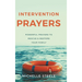 Intervention Prayers: Powerful Prayers to Rescue and Restore Your Family