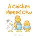A Chicken Named Cow