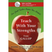 Teach with Your Strengths: How Great Teachers Inspire Their Students