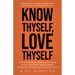 Know Thyself, Love Thyself: A Practical Roadmap for Optimizing Performance Through Mental Fitness, Cultivating Healthy Relationships, and Creating You