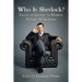 Who Is Sherlock?: Essays on Identity in Modern Holmes Adaptations