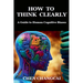 How to Think Clearly