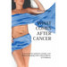 What Comes After Cancer: A memoir for patients, family, and friends dealing with critical illness (US Edition)