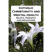 Catholic Christianity and Mental Health: Beliefs, Research and Applications