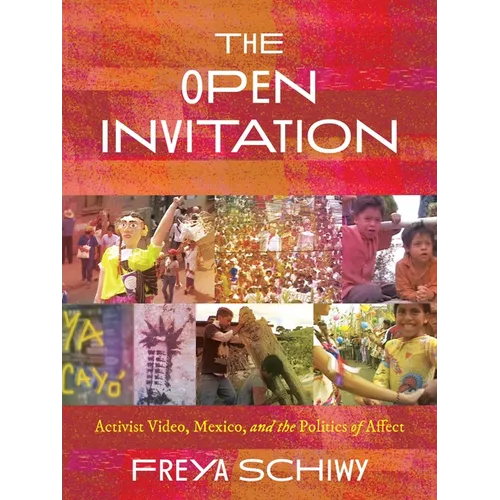 The Open Invitation: Activist Video, Mexico, and the Politics of Affect