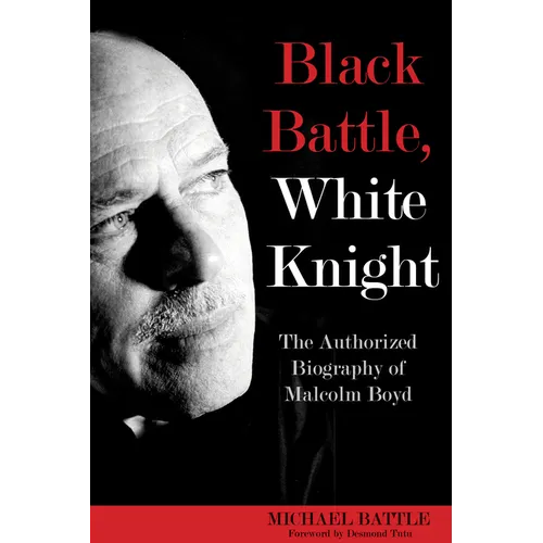 Black Battle, White Knight: The Authorized Biography of Malcolm Boyd
