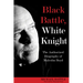 Black Battle, White Knight: The Authorized Biography of Malcolm Boyd