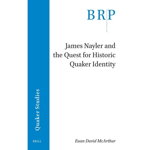 James Nayler and the Quest for Historic Quaker Identity