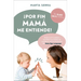 ¡Por Fin Mamá Me Entiende! / Finally, Mommy Understands Me!