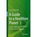 A Guide to a Healthier Planet 3: Scientific Insights and Actionable Steps to Help Resolve Climate, Pollution and Biodiversity Issues