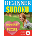 1000 Sudoku Beginner to Easy Puzzles: Lower Your Brain Age, Improve Your Memory & Improve Mindfulness - Easy Sudoku Puzzles and Solutions For Absolute