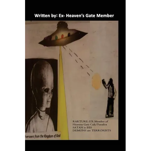 Rapture: Ex-Member of Heaven Gates/Paradox, Satan is ISIS and Demons are Terrorist: Heaven's Gate Story