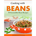 Cooking with Beans - 50 Irresistible Bean Recipes