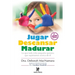 Jugar Descansar Madurar: Lo que todo niño pequeño quisiera que supiéramos acerca de él