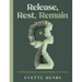 Release, Rest, Remain: A 30-Day Devotional to Embrace Abiding Over Striving