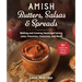 Amish Butters, Salsas & Spreads: Making and Canning Sweet and Savory Jams, Preserves, Conserves, and More