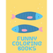 Funny Coloring Books: Funny animal picture books for 2 year olds