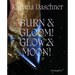 Katrina Daschner: Burn & Gloom! Glow & Moon!