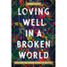 Loving Well in a Broken World: Discover the Hidden Power of Empathy