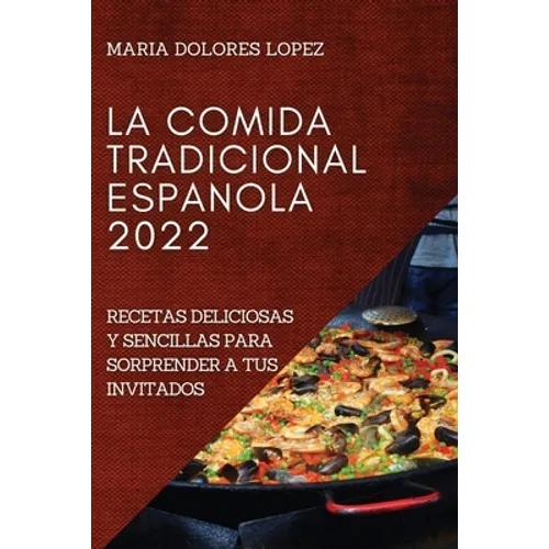La Comida Tradicional Espanola 2022: La Comida Tradicional Espanola 2022