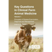 Key Questions in Clinical Farm Animal Medicine, Volume 1: Principles of Disease Examination, Diagnosis and Management