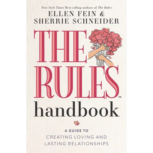 The Rules Handbook: A Guide to Creating Loving and Lasting Relationships