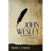 John Wesley: Une introduction à sa vie et à sa pensée