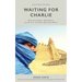 Waiting for Charlie: Mercenary Soldiers, Failed States, and the Love That Means More Than Money