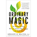 Ordinary Magic: The Science of How We Can Achieve Big Change with Small Acts