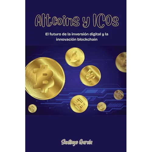 Altcoins y ICOs: El futuro de la inversión digital y la innovación blockchain
