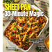 Sheet Pan 30-Minute Magic Cookbook: Quick and Easy Meals for Busy Lives in 100+ Recipes with Pictures Included