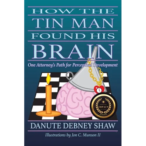 How The Tin Man Found His Brain: One Attorney's Path for Perceptual Development
